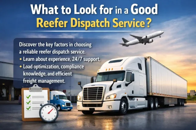 What to Look for in a Good Reefer Dispatch Service